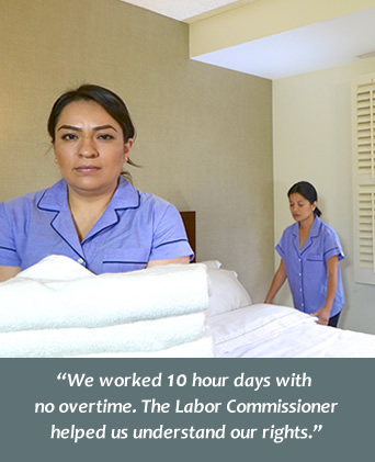 Hotel housekeeper: We worked 10 hour days with no overtime. The Labor Commissionerhelped us understand our rights.